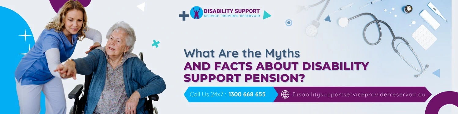 What Are the Myths and Facts About Disability Support Pension