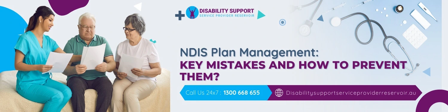 NDIS Plan Management Key Mistakes and How to Prevent Them